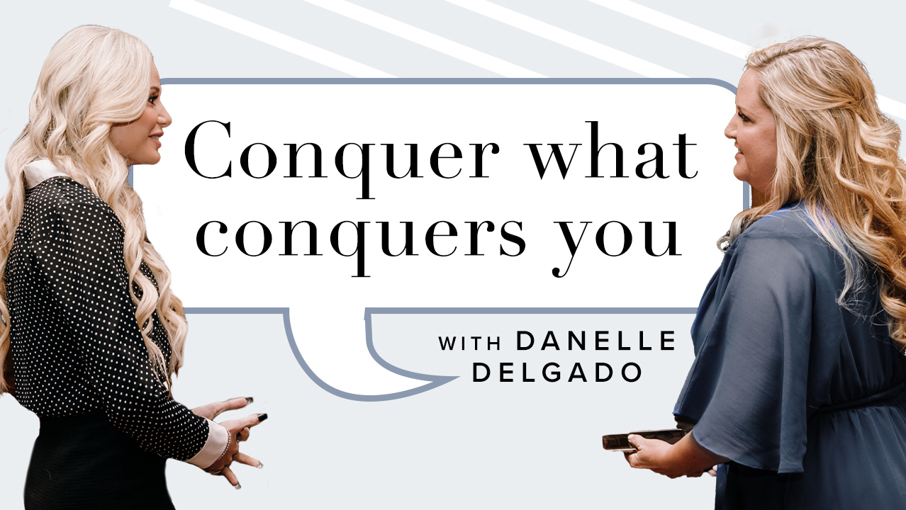 Conquer what Conquers You with Danelle Delgado – WorkWoman Episode 5