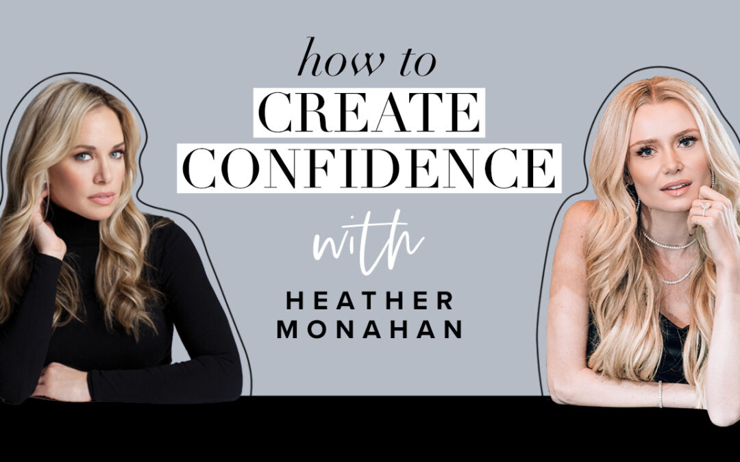 How to Create Confidence with Heather Monahan – WorkWoman Episode 9