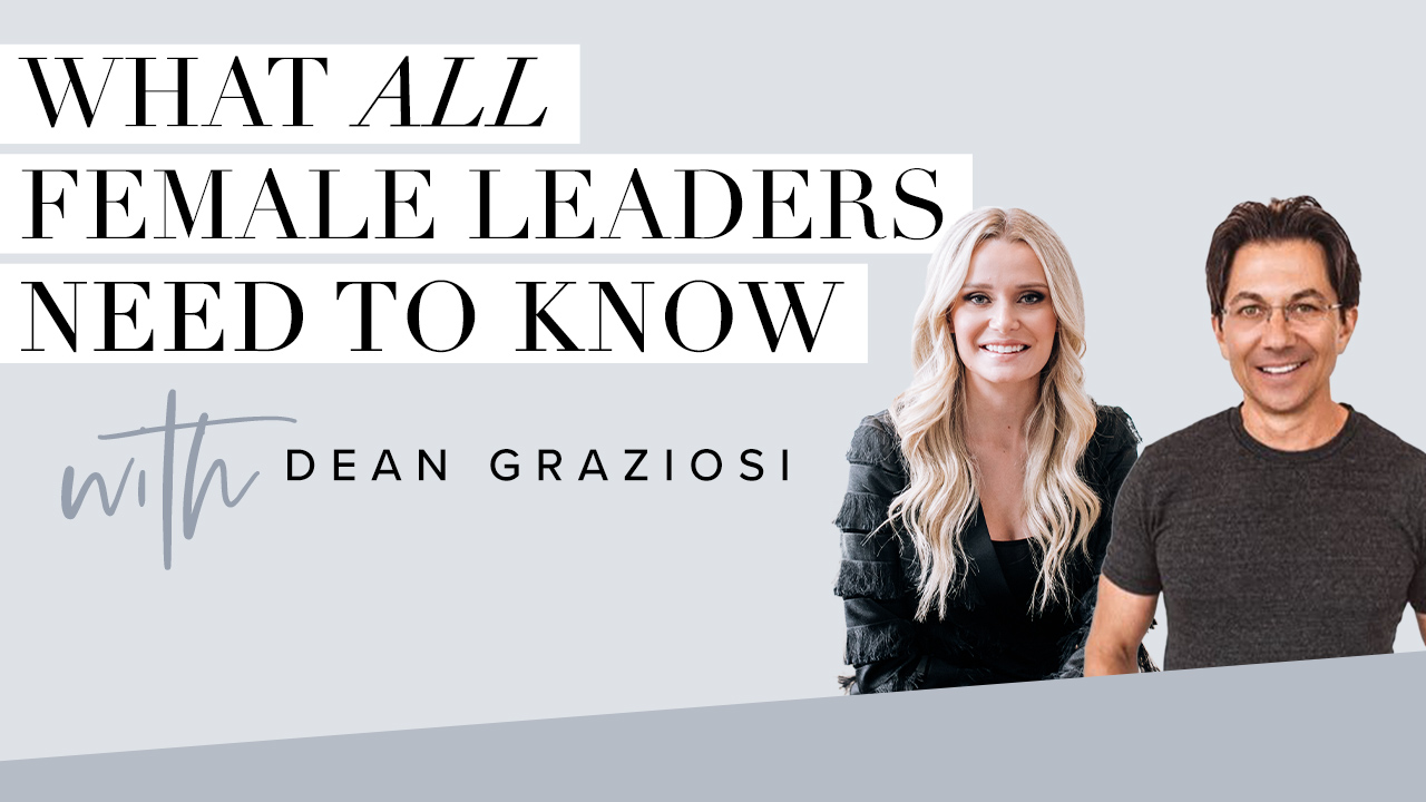What ALL Female Leaders Need to Know with Dean Graziosi – WorkWoman Episode 8