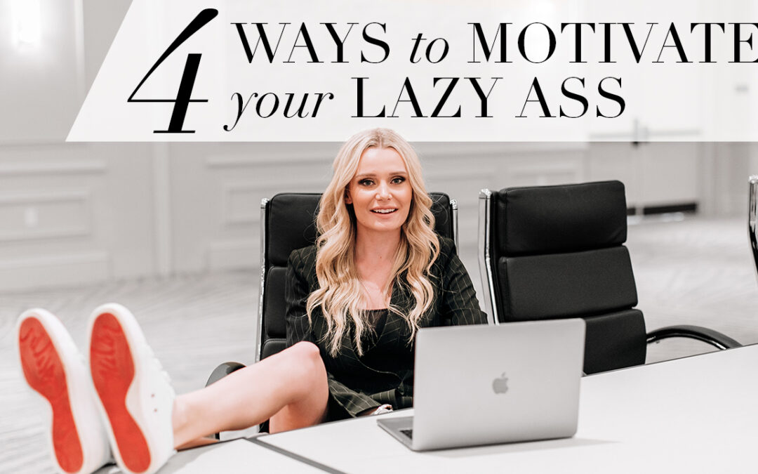 4 Ways to Motivate Your Lazy Ass – WorkWoman Episode 26