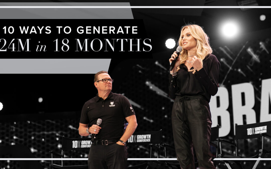 10 Ways to Generate  $24MM in 18 Months