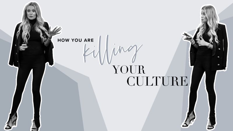 How You Are Killing Your Culture