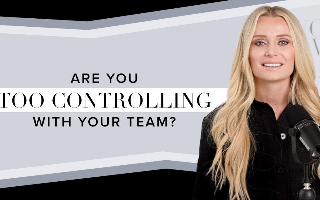 Are You Too Controlling  With Your Team?