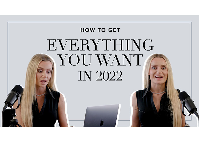 How To Get Everything You Want In 2022!