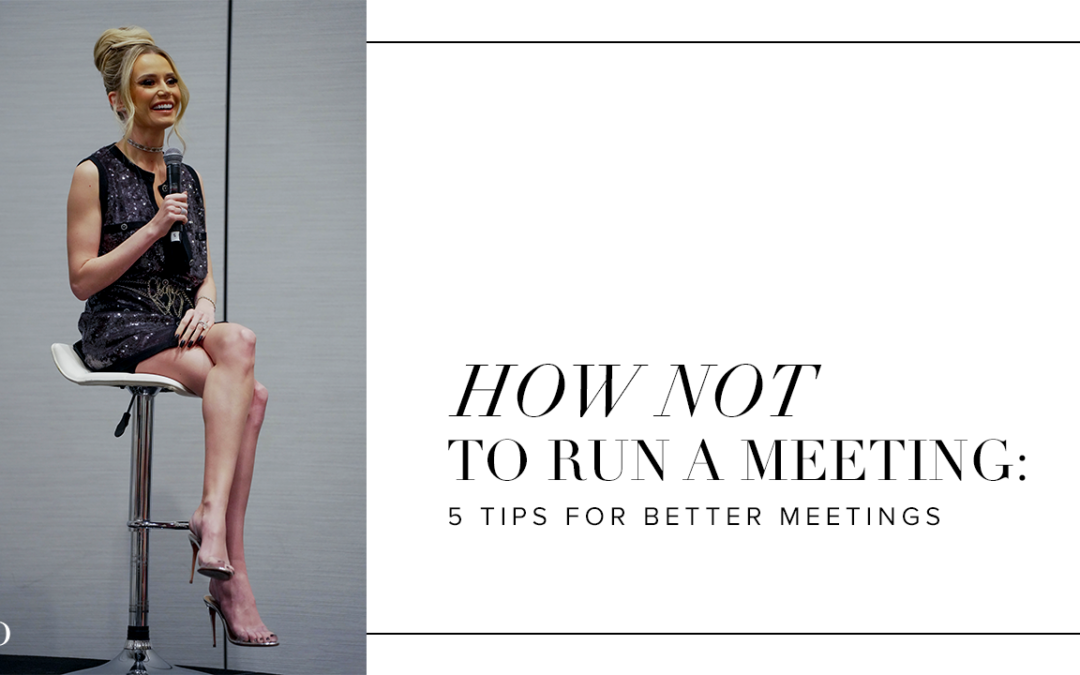 How NOT to Run a Meeting: 5 Tips for Better Meetings