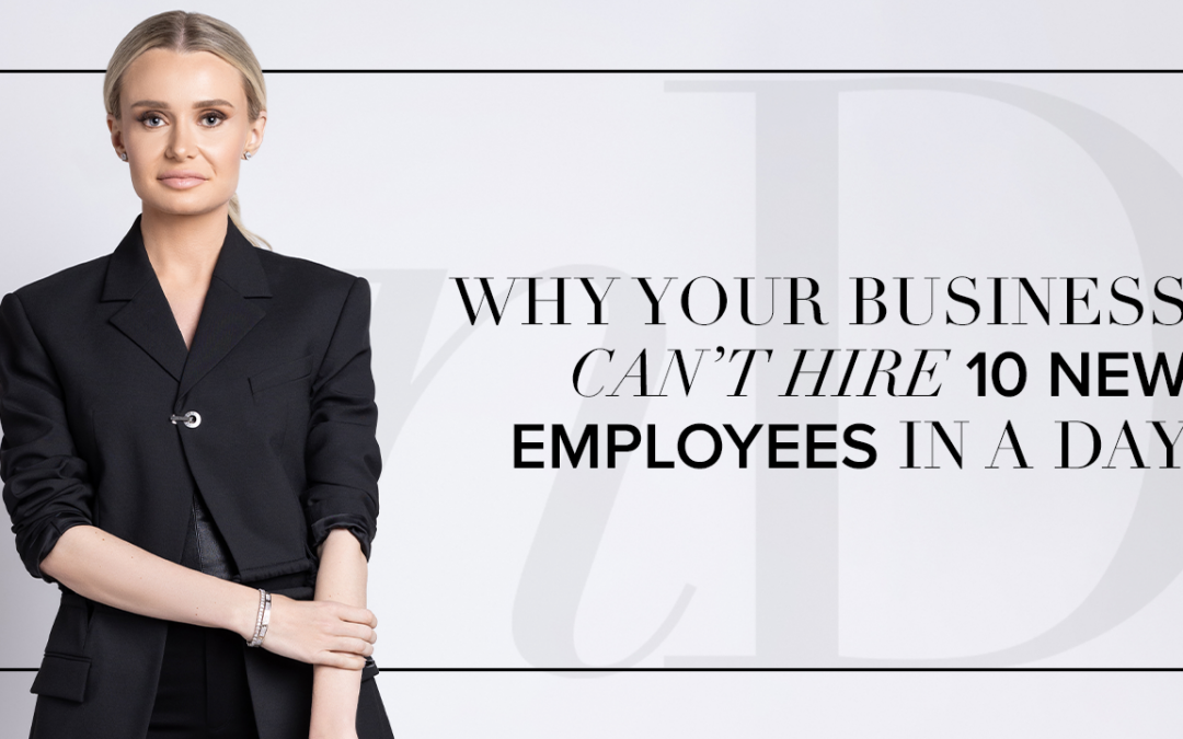 Why Your Business Can’t Hire 10 New Employees In A Day