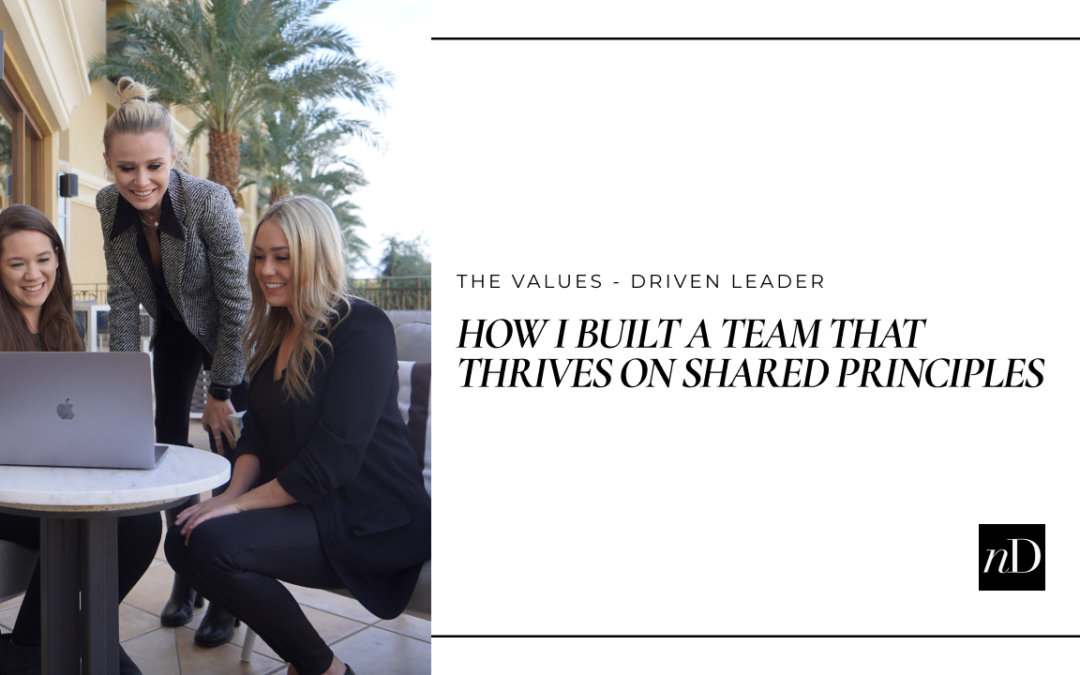 THE VALUES-DRIVEN LEADER: HOW TO BUILD A TEAM THAT THRIVES ON SHARED PRINCIPLES 